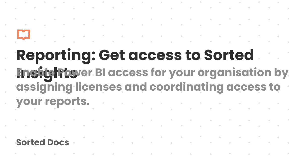 Reporting: Get access to Sorted Insights | Sorted Docs